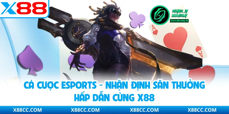 Cá Cược Esports - Nhận Định Săn Thưởng Hấp Dẫn Cùng X88 2 Cá Cược Esports - Nhận Định Săn Thưởng Hấp Dẫn Cùng X88