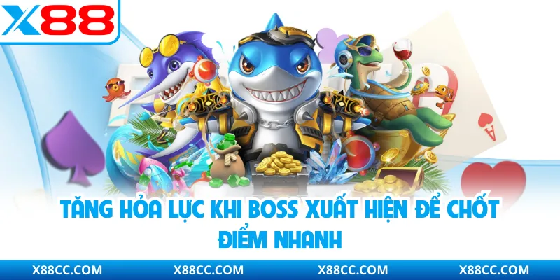 Bắn Cá H5 - Không Cần Tải Vẫn Chơi Được Trên Mọi Thiết Bị 4 Tăng hỏa lực khi boss xuất hiện để chốt điểm nhanh